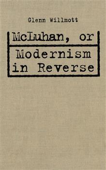 McLuhan, or Modernism in Reverse