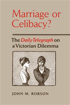 Marriage or Celibacy?: The Daily Telegraph on a Victorian Dilemma