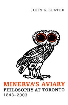 Minerva's Aviary: Philosophy at Toronto, 1843-2003