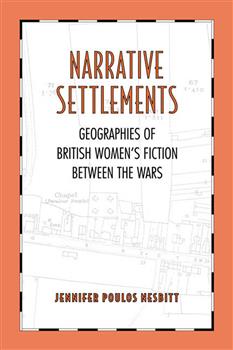 Narrative Settlements: Geographies of British Women's Fiction between the Wars