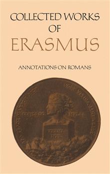 Collected Works of Erasmus: Annotations on Romans, Volume 56