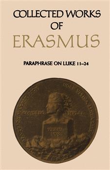 Collected Works of Erasmus: Paraphrase on Luke 11â€“24, Volume 48