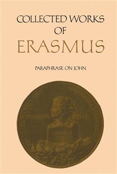 Collected Works of Erasmus: Paraphrase on John, Volume 46