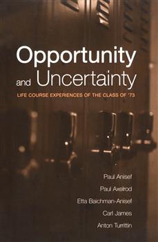 Opportunity and Uncertainty: Life Course Experiences of the Class of '73
