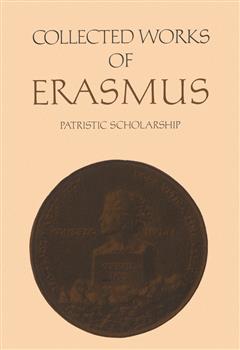 Collected Works of Erasmus : Patristic Scholarship, Volume 61