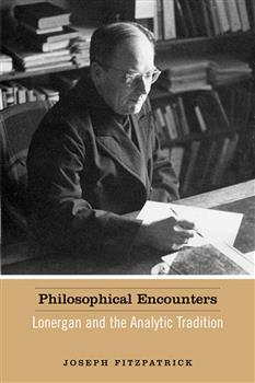 Philosophical Encounters: Lonergan and the Analytic Tradition