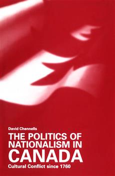 The Politics of Nationalism in Canada: Cultural Conflict since 1760