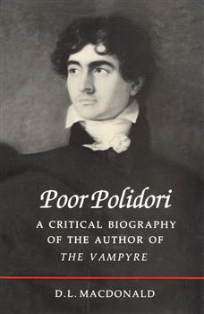 Poor Polidori: A Critical Biography of the Author of The Vampyre