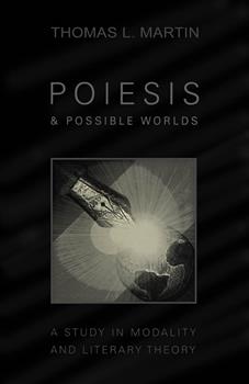 Poiesis and Possible Worlds: A Study in Modality and Literary Theory