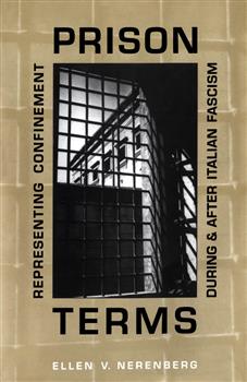 Prison Terms: Representing Confinement During and After Italian Fascism