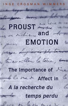 Proust and Emotion: The Importance of Affect in "A la recherche du temps perdu"