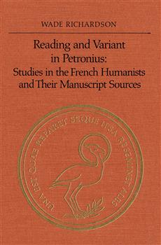 Reading and Variant in Petronius: Studies in the French Humanists and their Manuscript Sources