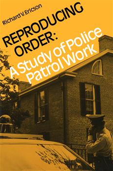 Reproducing Order: A Study of Police Patrol Work