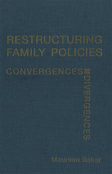 Restructuring Family Policies: Convergences and Divergences