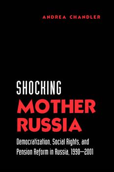 Shocking Mother Russia: Democratization, Social Rights, and Pension Reform in Russia, 1990-2001