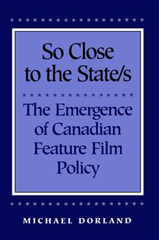 So Close to the State/s: The Emergence of Canadian Feature Film Policy