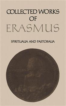 Collected Works of Erasmus : Spiritualia and Pastoralia, Volume 69