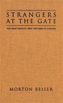 Strangers at the Gate: The 'Boat People's' First Ten Years in Canada