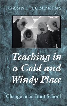 Teaching in a Cold and Windy Place: Change in an Inuit School