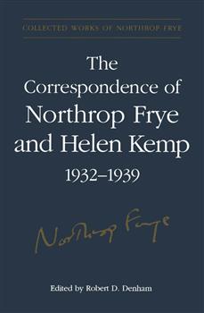 The Correspondence of Northrop Frye and Helen Kemp, 1932-1939: Volume 2