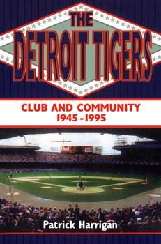 The Detroit Tigers: Club and Community, 1945-1995