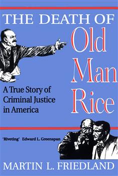 The Death of  Old Man Rice: A True Story of Criminal Justice in America