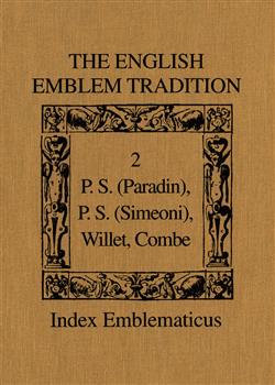 The English Emblem Tradition: Volume 2: P.S. (Paradin), P.S. (Simeoni), Willet, Combe