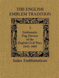 The English Emblem Tradition: Volume 3: Emblematic Flag Devices of the English Civil Wars, 1642-1660