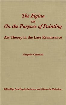 The Figino, or On the Purpose of Painting: Art Theory in the Late Renaissance