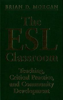 The ESL Classroom: Teaching, Critical Practice, and Community Development