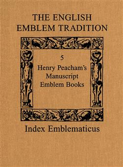 The English Emblem Tradition: Volume 5: Henry Peacham's Manuscript Emblem Books