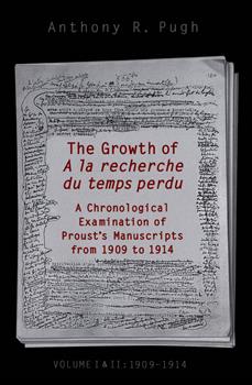The Growth of A  la recherche du temps perdu: A Chronological Examination of Proust's Manuscripts from 1909 to 1914