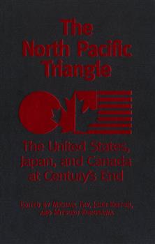 The North Pacific Triangle: The United States, Japan, and Canada at Century's End