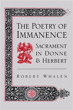The Poetry of Immanence: Sacrament in Donne and Herbert
