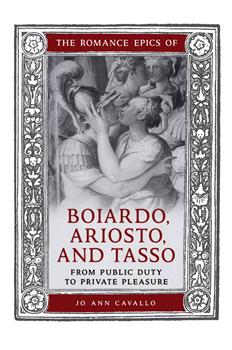 The Romance Epics of Boiardo, Ariosto, and Tasso: From Public Duty to Private Pleasure