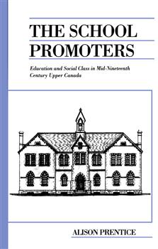 The School Promoters: Education and Social Class in Mid-Nineteenth Century Upper Canada