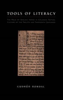 Tools of Literacy: The Role of Skaldic Verse in Icelandic Textual Culture of the Twelfth and Thirteenth Centuries