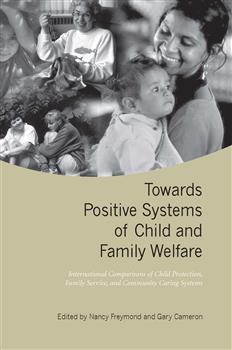 Towards Positive Systems of Child and Family Welfare: International Comparisons of Child Protection, Family Service, and Community Caring Systems