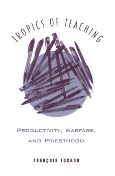 Tropics of Teaching: Productivity, Warfare, and Priesthood