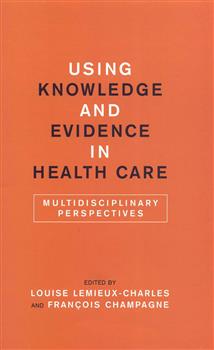Using Knowledge and Evidence in Health Care: Multidisciplinary Perspectives