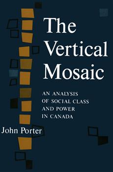 The Vertical Mosaic: An Analysis of Social Class and Power in Canada
