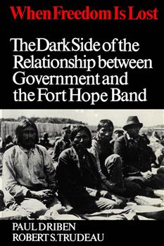 When Freedom is Lost: The Dark Side of the Relationship Between Government and the Fort Hope Band