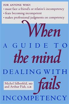 When the Mind Fails: A Guide to Dealing with Incompetency