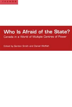 Who is Afraid of the State?: Canada in a World of Multiple Centres of Power