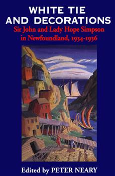 White Tie and Decorations: Sir John and Lady Hope Simpson in Newfoundland, 1934-1936