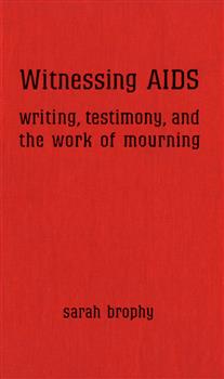 Witnessing AIDS: Writing, Testimony, and the Work of Mourning