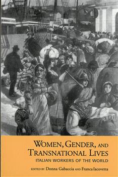 Women, Gender, and Transnational Lives: Italian Workers of the World