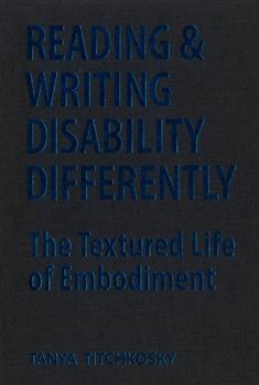 Reading and Writing Disability Differently: The Textured Life of Embodiment