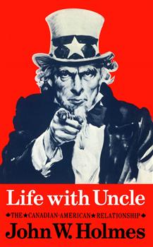 Life With Uncle: The Canadian-American Relationship