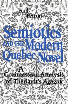 Semiotics and the  Modern Quebec Novel: A Greimassian analysis of Th?riault's Agaguk